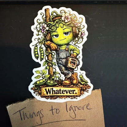 Pea Gardener Magnet — "Whatever." 🫛