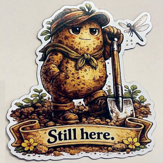 Potato Magnet — “Still here.”